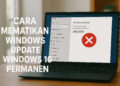 Cara Mematikan Windows Update Windows 10 Permanen