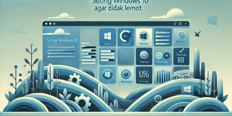 Setting Windows 10 Agar Tidak Lemot