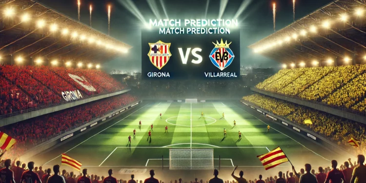 Prediksi Girona vs Villareal