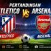 Pertandingan Atletico vs Arsenal
