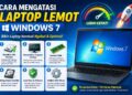 Cara Mengatasi Laptop Lemot Windows 7