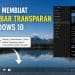 Cara Membuat Taskbar Transparan Windows