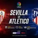 Jadwal Sevilla vs Atletico