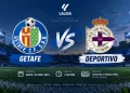 Jadwal Getafe vs Deportivo