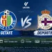 Jadwal Getafe vs Deportivo